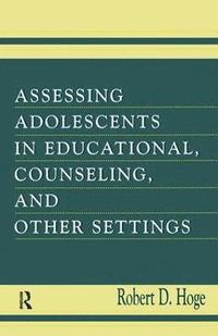 bokomslag Assessing Adolescents in Educational, Counseling, and Other Settings