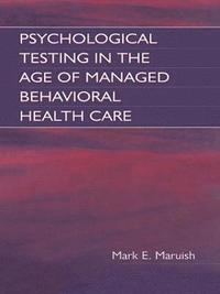 bokomslag Psychological Testing in the Age of Managed Behavioral Health Care