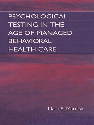 Psychological Testing in the Age of Managed Behavioral Health Care 1