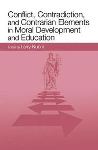 bokomslag Conflict, Contradiction, and Contrarian Elements in Moral Development and Education
