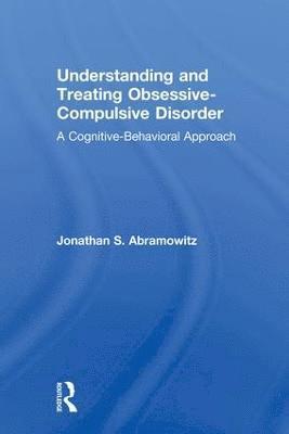 bokomslag Understanding and Treating Obsessive-Compulsive Disorder