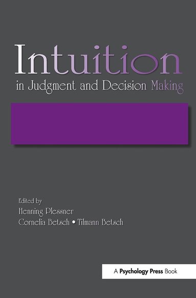Henning Plessner, Cornelia Betsch, Tilmann Betsch - Intuition in Judgment and Decision Making, Häftad