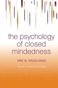 bokomslag The Psychology of Closed Mindedness