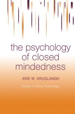 The Psychology of Closed Mindedness 1