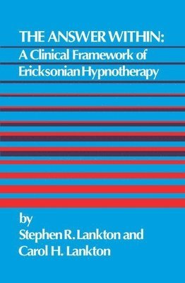 bokomslag The Answer Within: A Clinical Framework of Ericksonian Hypnotherapy