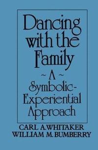 bokomslag Dancing with the Family: A Symbolic-Experiential Approach