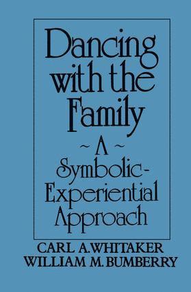 Carl A. Whitaker, William M. Bumberry, Carl A Whitaker, William M Bumberry - Dancing with the Family: A Symbolic-Experiential Approach, Häftad