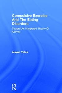 bokomslag Compulsive Exercise And The Eating Disorders