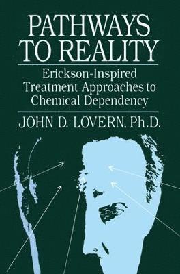 Pathways To Reality: Erickson-Inspired Treatment Aproaches To Chemical dependency 1