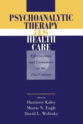 Psychoanalytic Therapy as Health Care 1