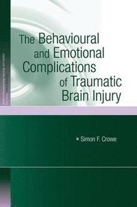 bokomslag The Behavioural and Emotional Complications of Traumatic Brain Injury