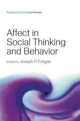 Joseph P. Forgas - Affect in Social Thinking and Behavior, Häftad