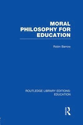 bokomslag Moral Philosophy for Education (RLE Edu K)