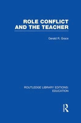 bokomslag Role Conflict and the Teacher (RLE Edu N)