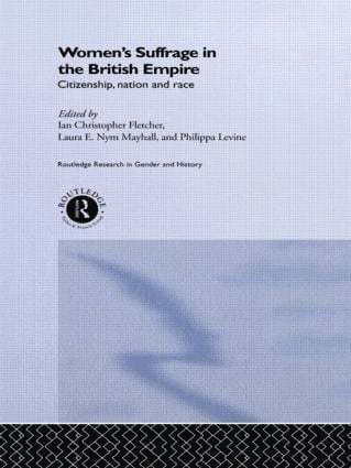 Ian Christopher Fletcher, Philippa Levine, Laura E. Nym Mayhall - Women's Suffrage in the British Empire, Häftad