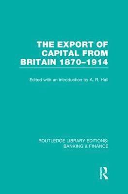 Export of Capital from Britain (RLE Banking & Finance)