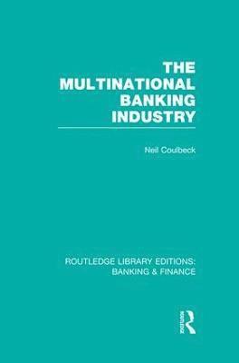 The Multinational Banking Industry (RLE Banking & Finance) 1