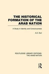 bokomslag The Historical Formation of the Arab Nation (RLE: The Arab Nation)