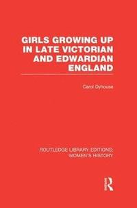 bokomslag Girls Growing Up in Late Victorian and Edwardian England