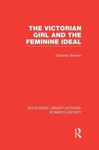 bokomslag The Victorian Girl and the Feminine Ideal