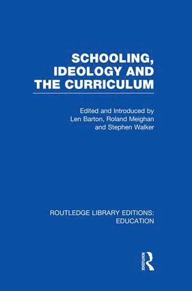 bokomslag Schooling, Ideology and the Curriculum (RLE Edu L)