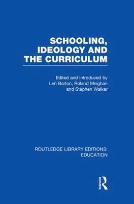 Len Barton, Roland Meighan, Stephen Walker - Schooling, Ideology and the Curriculum (RLE Edu L), Häftad