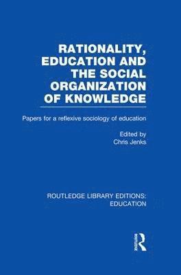 bokomslag Rationality, Education and the Social Organization of Knowledege (RLE Edu L)