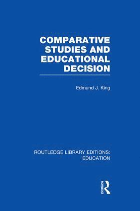 Edmund King - Comparative Studies and Educational Decision, Häftad
