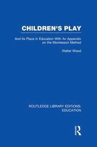 bokomslag Children's Play and Its Place in Education