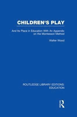 Children's Play and Its Place in Education 1