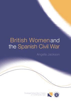 Angela Jackson - British Women and the Spanish Civil War, Häftad