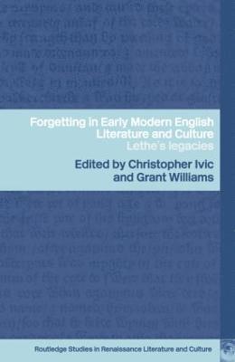 Forgetting in Early Modern English Literature and Culture 1