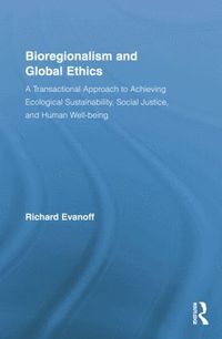 bokomslag Bioregionalism and Global Ethics