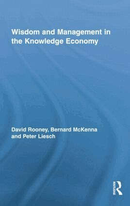 David Rooney, Bernard McKenna, Peter Liesch - Wisdom and Management in the Knowledge Economy, Häftad