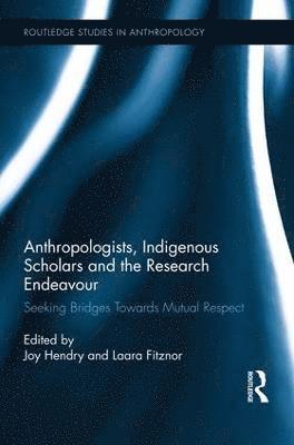 bokomslag Anthropologists, Indigenous Scholars and the Research Endeavour