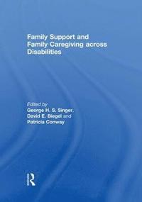 bokomslag Family Support and Family Caregiving across Disabilities