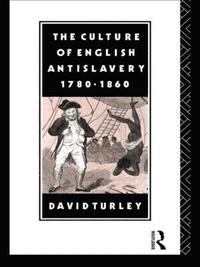bokomslag The Culture of English Antislavery, 1780-1860