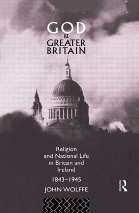 John Wolffe - God and Greater Britain, Häftad
