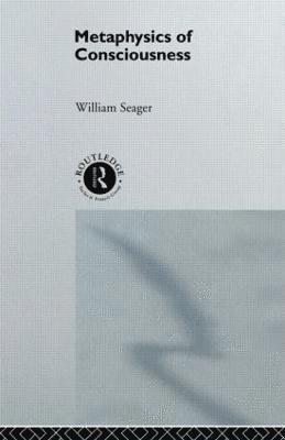 William Seager - Metaphysics of Consciousness, Häftad