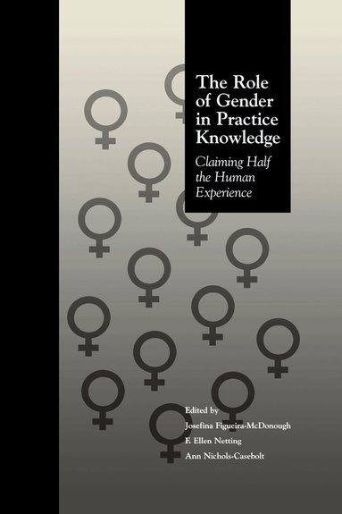 Josefina Figueira McDonough, F. Ellen Netting, Ann Nichols Casebolt - Role of Gender in Practice Knowledge, Häftad
