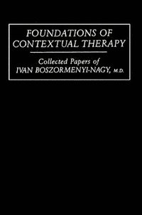 bokomslag Foundations Of Contextual Therapy:..Collected Papers Of Ivan