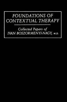 bokomslag Foundations Of Contextual Therapy:..Collected Papers Of Ivan