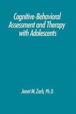 Cognitive-Behavioural Assessment And Therapy With Adolescents 1