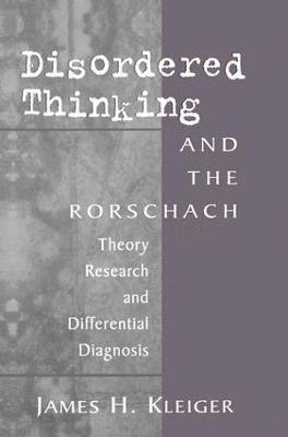 James H. Kleiger, USA) Kleiger, James H. (Private Practice, Bethesda, MD - Disordered Thinking and the Rorschach, Häftad
