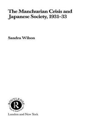 Sandra Wilson - Manchurian Crisis and Japanese Society, 1931-33, Häftad