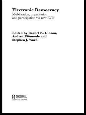 Rachel Gibson, Andrea Römmele, Steven Ward, Andrea Rommele - Electronic Democracy, Häftad