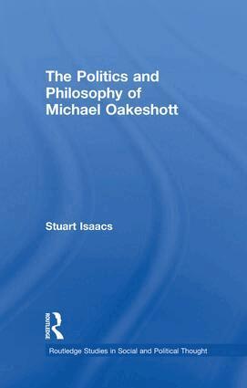 Stuart Isaacs - Politics and Philosophy of Michael Oakeshott, Häftad