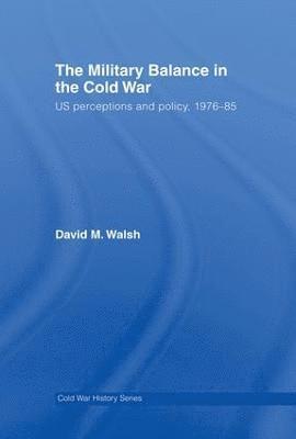 bokomslag The Military Balance in the Cold War