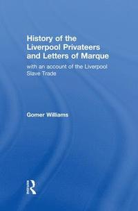 bokomslag History of the Liverpool Privateers and Letter of Marque