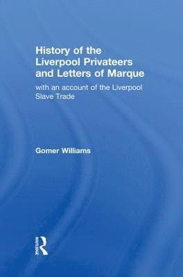 History of the Liverpool Privateers and Letter of Marque